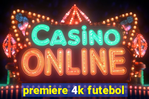 premiere 4k futebol